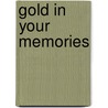 Gold in Your Memories door Macrina Wiederkehr