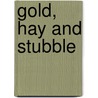 Gold, Hay And Stubble door John C. Sparks