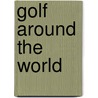 Golf Around The World door Giulia Muttoni