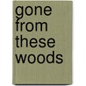 Gone from These Woods by Donny Bailey Seagraves