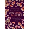 Good Germs, Bad Germs by Jessica Snyder Sachs