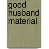 Good Husband Material door Kara Lennox