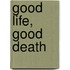Good Life, Good Death