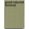 Good-Natured Feminist by Catriona Sandilands