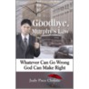 Goodbye, Murphy's Law by Judy Pace Christie