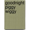 Goodnight Piggy Wiggy door Diane Fox