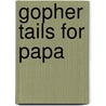 Gopher Tails for Papa door Erling Nicolai Rolfsrud