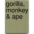 Gorilla, Monkey & Ape