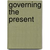 Governing the Present door Peter Müller