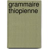 Grammaire  Thiopienne door Marius Chaï¿½Ne