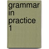 Grammar In Practice 1 door Roger Gower
