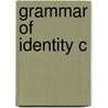 Grammar Of Identity C by Stephen Clingman
