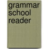 Grammar School Reader door William Harris Elson