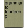 Grammar To Fourteen P by Don Shiach