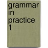 Grammar in Practice 1 by Unknown