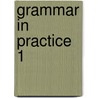 Grammar in Practice 1 door Onbekend