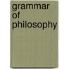 Grammar of Philosophy by David Graham