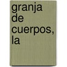 Granja de Cuerpos, La by Patricia Cormwell
