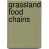 Grassland Food Chains by Marybeth Mataya
