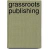 Grassroots Publishing by James Edwin Alexander