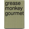 Grease Monkey Gourmet door Pete Hurrey