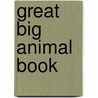 Great Big Animal Book by Unknown