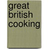 Great British Cooking by Jane Garmey