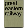 Great Eastern Railway by Gavin Smith