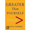 Greater Than Yourself door Steve Farber