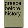 Greece Before History by Priscilla Murray