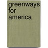 Greenways for America door Charles E. Little