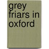 Grey Friars in Oxford door Andrew George Little