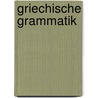 Griechische Grammatik door Leopold Cohn