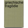 Griechische Tragödie by Christian Mueller-Goldingen