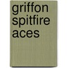 Griffon Spitfire Aces door Andrew Thomas