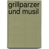 Grillparzer und Musil by Christoph Leitgeb