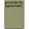 Grounds for Agreement door John Talbott