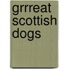 Grrreat Scottish Dogs by Alison Fitt