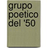 Grupo Poetico del '50 door Antologia