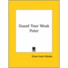 Guard Your Weak Point door Orison Swett Marden