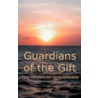 Guardians of the Gift by Janice M. Stamm