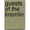 Guests Of The Kremlin by Robert G. Emmens