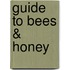 Guide To Bees & Honey