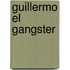 Guillermo El Gangster