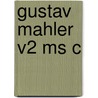 Gustav Mahler V2 Ms C door Henry-Louis De La Grange