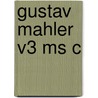 Gustav Mahler V3 Ms C by Henry-Louis De La Grange