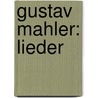 Gustav Mahler: Lieder by Unknown