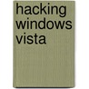 Hacking Windows Vista door Steve Sinchak