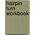 Hairpin Turn Workbook