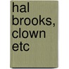 Hal Brooks, Clown Etc by Hal Brooks